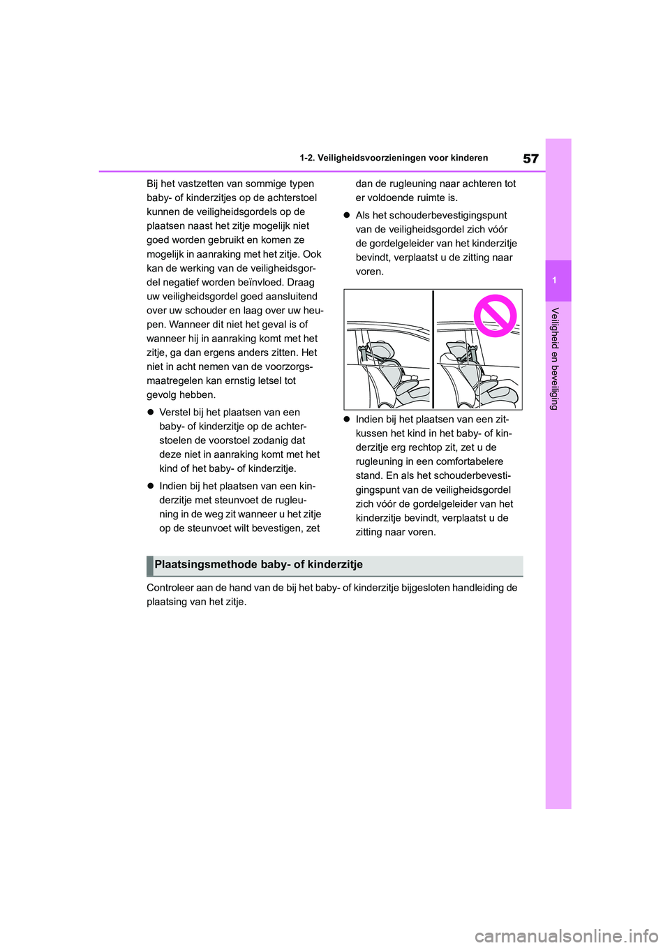 TOYOTA COROLLA HYBRID 2020 Instructieboekje (in Dutch) 57
1
COROLLA HV_TMMT_EE 1-2. Veiligheidsvoorzieningen voor kinderen
Veiligheid en beveiliging
Bij het vastzetten van sommige typen
baby- of kinderzitjes op de achterstoel
kunnen de veiligheidsgordel TOYOTA COROLLA HYBRID 2020 Instructieboekje (in Dutch) 57
1
COROLLA HV_TMMT_EE 1-2. Veiligheidsvoorzieningen voor kinderen
Veiligheid en beveiliging
Bij het vastzetten van sommige typen
baby- of kinderzitjes op de achterstoel
kunnen de veiligheidsgordel
