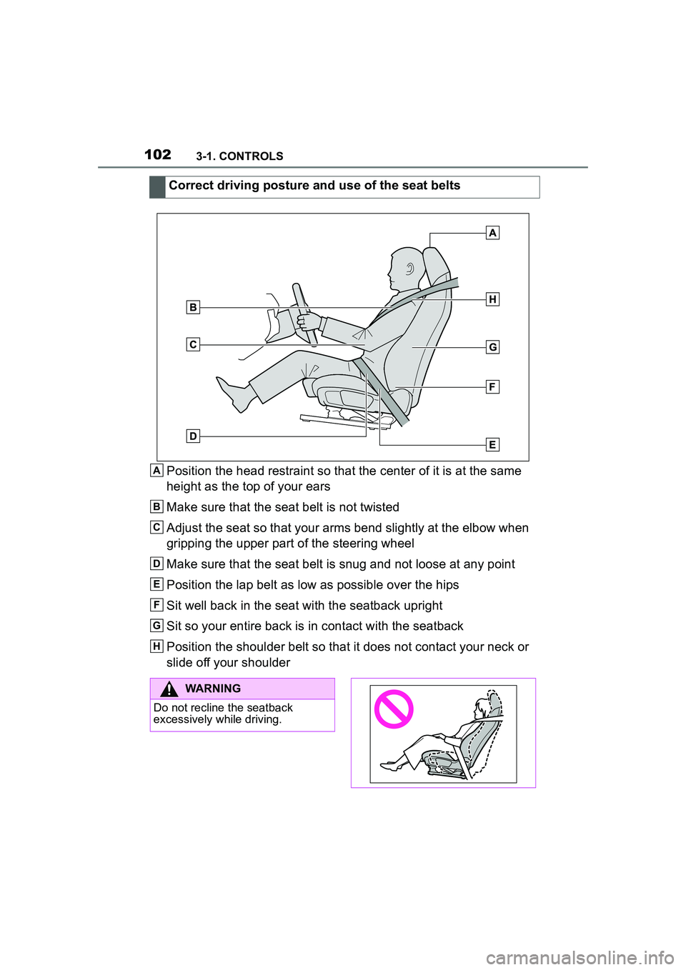 TOYOTA GR SUPRA 2022 Owners Manual 1023-1. CONTROLS
Position the head restraint so that the center of it is at the same
height as the top of your ears
Make sure that the seat belt is not twisted
Adjust the seat so that your arms bend TOYOTA GR SUPRA 2022 Owners Manual 1023-1. CONTROLS
Position the head restraint so that the center of it is at the same
height as the top of your ears
Make sure that the seat belt is not twisted
Adjust the seat so that your arms bend