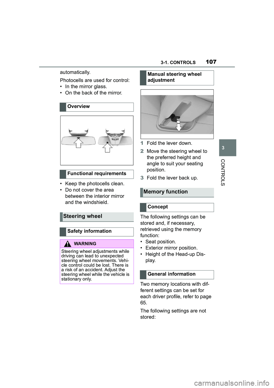 TOYOTA GR SUPRA 2022  Owners Manual 1073-1. CONTROLS
3
CONTROLS
automatically.
Photocells are used for control:
• In the mirror glass.
• On the back of the mirror.
• Keep the photocells clean.
• Do not cover the area between the