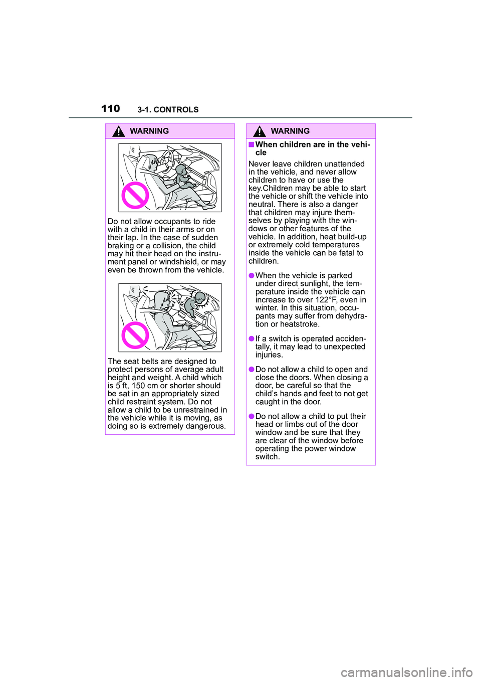 TOYOTA GR SUPRA 2022 Owners Manual 1103-1. CONTROLS
WARNING
Do not allow occupants to ride
with a child in their arms or on
their lap. In the case of sudden
braking or a collision, the child
may hit their head on the instru-
ment p TOYOTA GR SUPRA 2022 Owners Manual 1103-1. CONTROLS
WARNING
Do not allow occupants to ride
with a child in their arms or on
their lap. In the case of sudden
braking or a collision, the child
may hit their head on the instru-
ment p