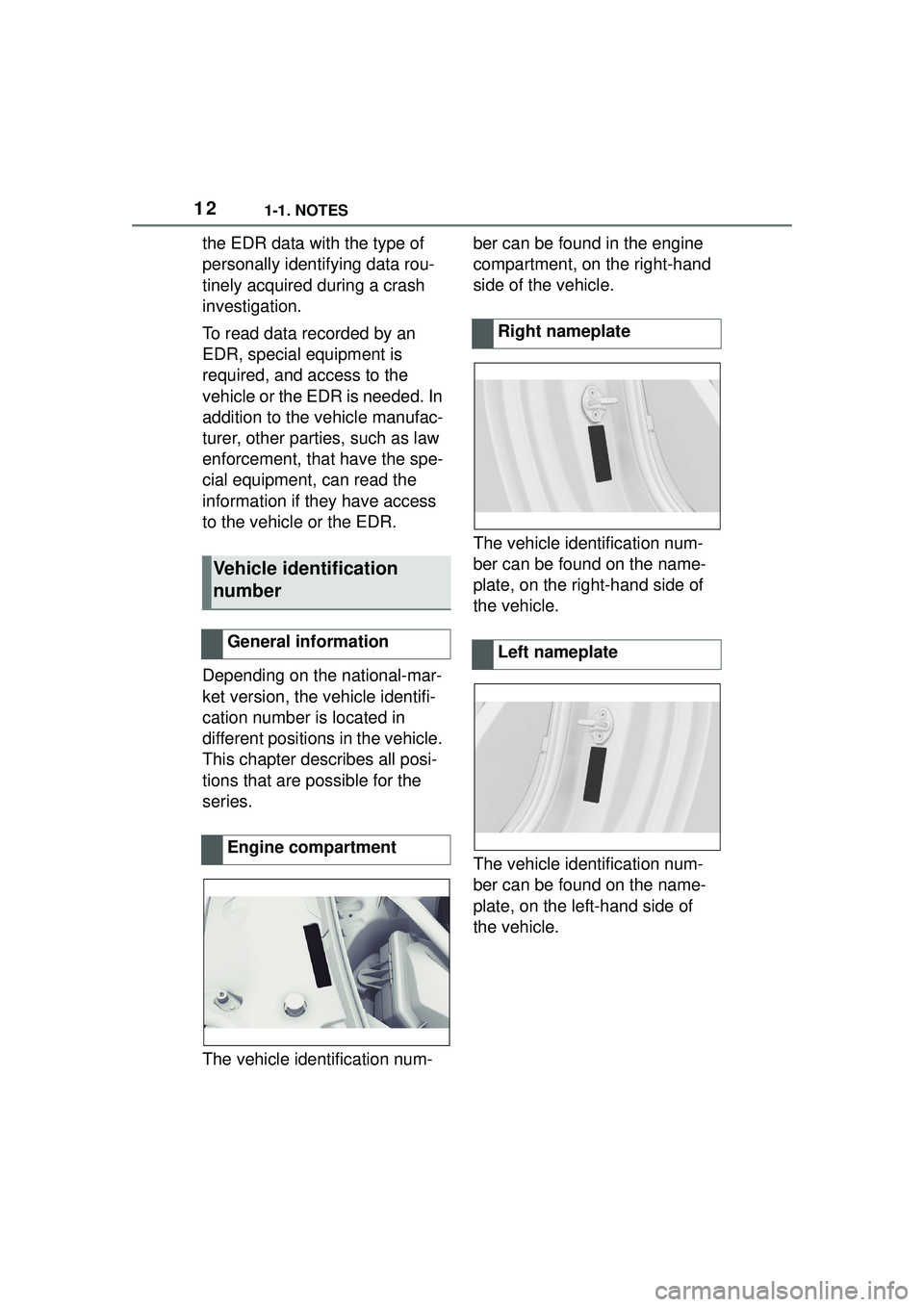 TOYOTA GR SUPRA 2022 User Guide 121-1. NOTES
the EDR data with the type of
personally identifying data rou-
tinely acquired during a crash
investigation.
To read data recorded by an
EDR, special equipment is
required, and access TOYOTA GR SUPRA 2022 User Guide 121-1. NOTES
the EDR data with the type of
personally identifying data rou-
tinely acquired during a crash
investigation.
To read data recorded by an
EDR, special equipment is
required, and access