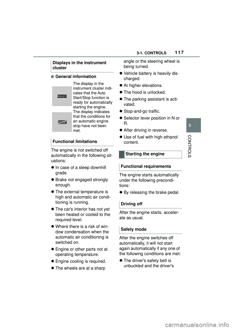 TOYOTA GR SUPRA 2022  Owners Manual 1173-1. CONTROLS
3
CONTROLS
■General information
The engine is not switched off 
automatically in the following sit-
uations:
 In case of a steep downhill 
grade.
 Brake not engaged strongly 
