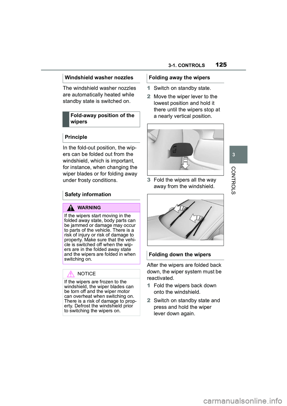 TOYOTA GR SUPRA 2022 Owners Manual 1253-1. CONTROLS
3
CONTROLS
The windshield washer nozzles
are automatically heated while
standby state is switched on.
In the fold-out position, the wip-
ers can be folded out from the
windshield, TOYOTA GR SUPRA 2022 Owners Manual 1253-1. CONTROLS
3
CONTROLS
The windshield washer nozzles
are automatically heated while
standby state is switched on.
In the fold-out position, the wip-
ers can be folded out from the
windshield,