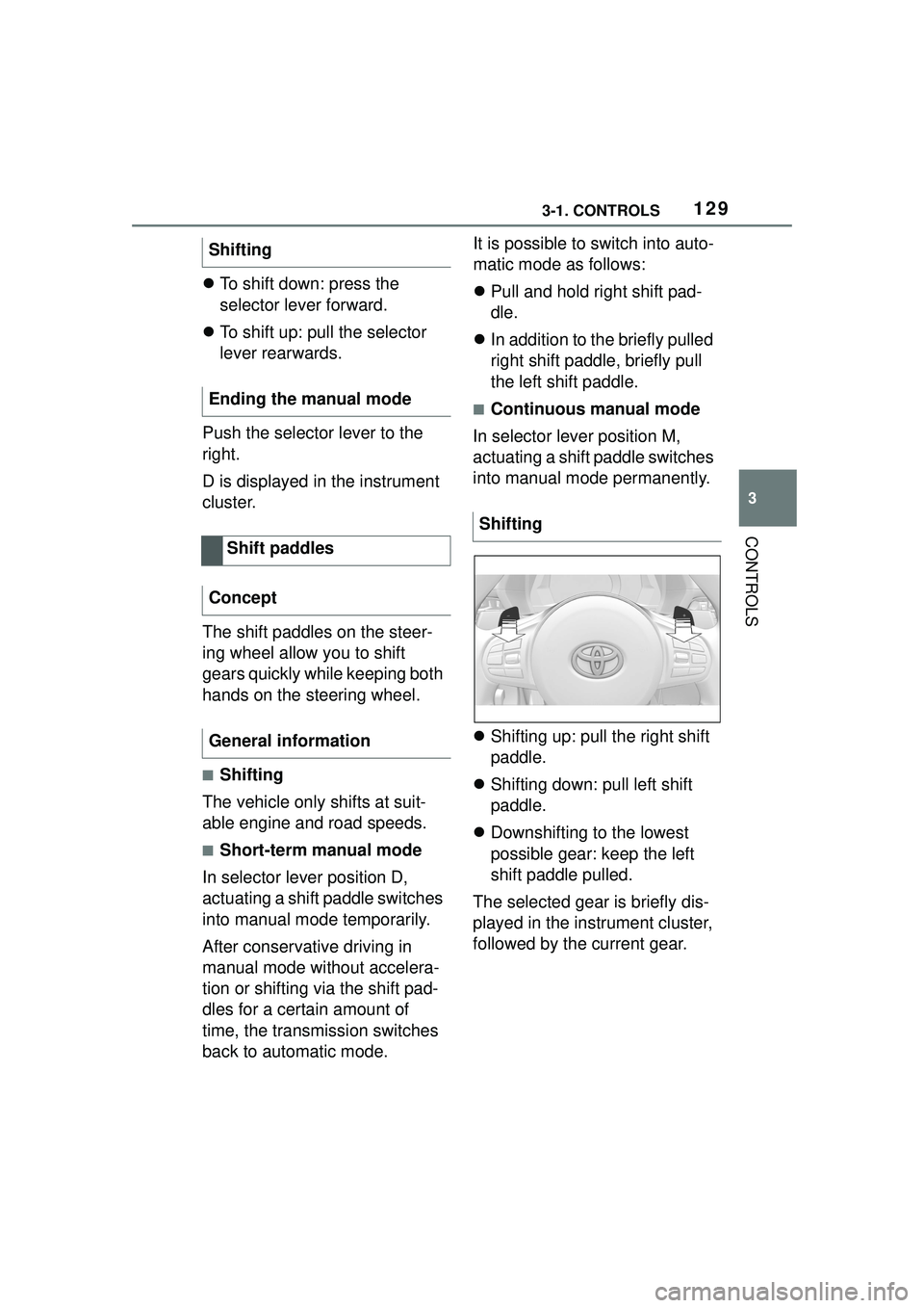 TOYOTA GR SUPRA 2022 Owners Manual 1293-1. CONTROLS
3
CONTROLS
To shift down: press the
selector lever forward.
To shift up: pull the selector
lever rearwards.
Push the selector lever to the
right.
D is displayed in the instr TOYOTA GR SUPRA 2022 Owners Manual 1293-1. CONTROLS
3
CONTROLS
To shift down: press the
selector lever forward.
To shift up: pull the selector
lever rearwards.
Push the selector lever to the
right.
D is displayed in the instr