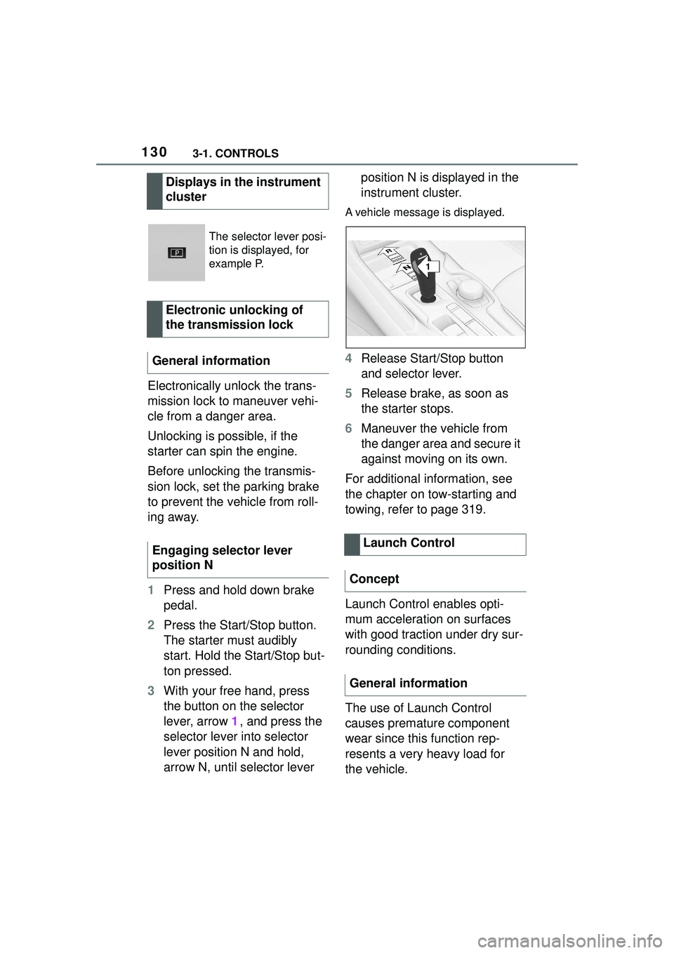 TOYOTA GR SUPRA 2022 Owners Manual 1303-1. CONTROLS
Electronically unlock the trans-
mission lock to maneuver vehi-
cle from a danger area.
Unlocking is possible, if the
starter can spin the engine.
Before unlocking the transmis-
sion TOYOTA GR SUPRA 2022 Owners Manual 1303-1. CONTROLS
Electronically unlock the trans-
mission lock to maneuver vehi-
cle from a danger area.
Unlocking is possible, if the
starter can spin the engine.
Before unlocking the transmis-
sion