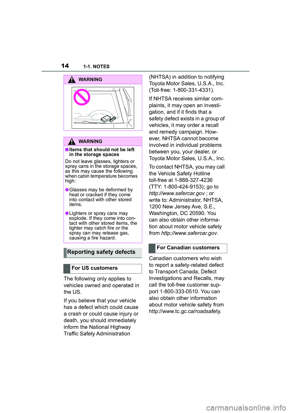 TOYOTA GR SUPRA 2022 User Guide 141-1. NOTES
The following only applies to
vehicles owned and operated in
the US.
If you believe that your vehicle
has a defect which could cause
a crash or could cause injury or
death, you shoul TOYOTA GR SUPRA 2022 User Guide 141-1. NOTES
The following only applies to
vehicles owned and operated in
the US.
If you believe that your vehicle
has a defect which could cause
a crash or could cause injury or
death, you shoul