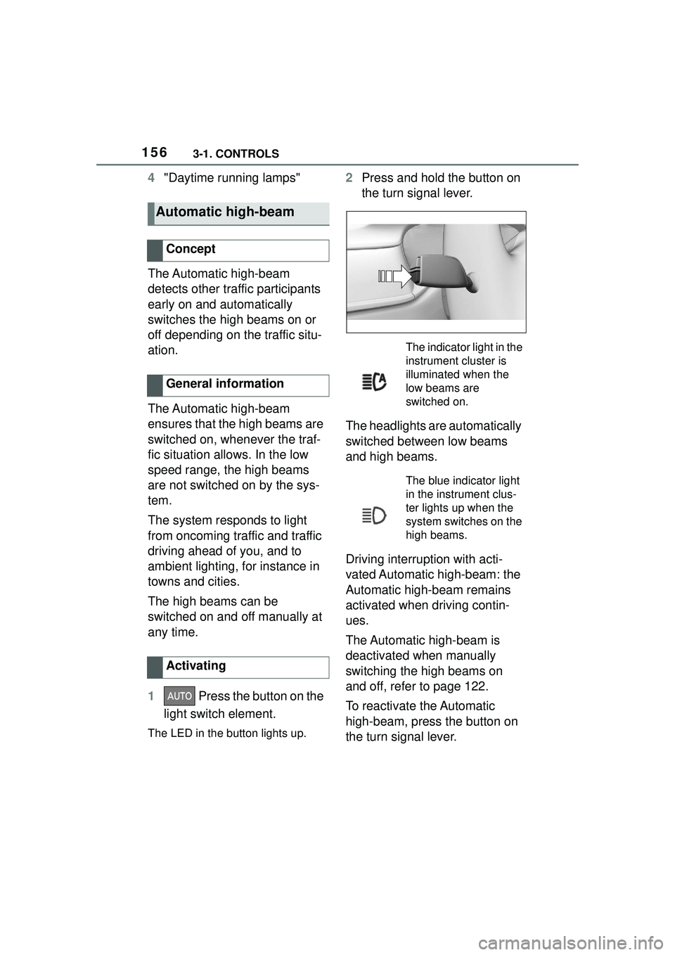 TOYOTA GR SUPRA 2022 Owners Manual 1563-1. CONTROLS
4"Daytime running lamps"
The Automatic high-beam
detects other traffic participants
early on and automatically
switches the high beams on or
off depending on the traffic situ-
at TOYOTA GR SUPRA 2022 Owners Manual 1563-1. CONTROLS
4"Daytime running lamps"
The Automatic high-beam
detects other traffic participants
early on and automatically
switches the high beams on or
off depending on the traffic situ-
at