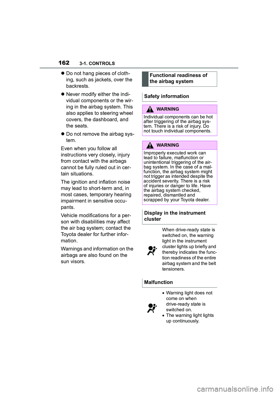 TOYOTA GR SUPRA 2022 Owners Manual 1623-1. CONTROLS
Do not hang pieces of cloth-
ing, such as jackets, over the
backrests.
Never modify either the indi-
vidual components or the wir-
ing in the airbag system. This
also applies TOYOTA GR SUPRA 2022 Owners Manual 1623-1. CONTROLS
Do not hang pieces of cloth-
ing, such as jackets, over the
backrests.
Never modify either the indi-
vidual components or the wir-
ing in the airbag system. This
also applies