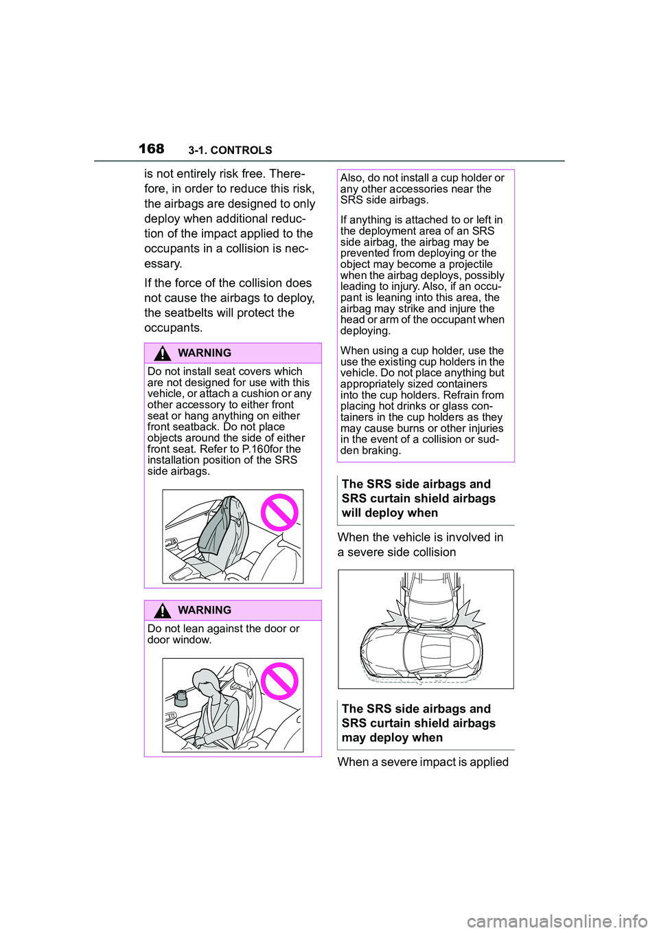 TOYOTA GR SUPRA 2022 Owners Manual 1683-1. CONTROLS
is not entirely risk free. There-
fore, in order to reduce this risk,
the airbags are designed to only
deploy when additional reduc-
tion of the impact applied to the
occupants in TOYOTA GR SUPRA 2022 Owners Manual 1683-1. CONTROLS
is not entirely risk free. There-
fore, in order to reduce this risk,
the airbags are designed to only
deploy when additional reduc-
tion of the impact applied to the
occupants in