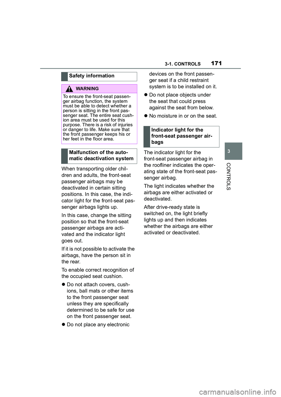 TOYOTA GR SUPRA 2022 Owners Manual 1713-1. CONTROLS
3
CONTROLS
When transporting older chil-
dren and adults, the front-seat
passenger airbags may be
deactivated in certain sitting
positions. In this case, the indi-
cator light for TOYOTA GR SUPRA 2022 Owners Manual 1713-1. CONTROLS
3
CONTROLS
When transporting older chil-
dren and adults, the front-seat
passenger airbags may be
deactivated in certain sitting
positions. In this case, the indi-
cator light for