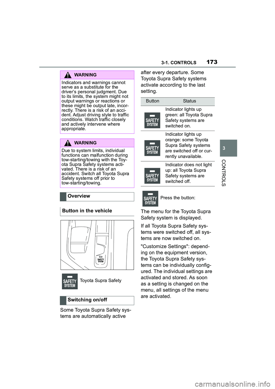 TOYOTA GR SUPRA 2022 Owners Manual 1733-1. CONTROLS
3
CONTROLS
Some Toyota Supra Safety sys-
tems are automatically active after every departure. Some
Toyota Supra Safety systems
activate according to the last
setting.
The menu for TOYOTA GR SUPRA 2022 Owners Manual 1733-1. CONTROLS
3
CONTROLS
Some Toyota Supra Safety sys-
tems are automatically active after every departure. Some
Toyota Supra Safety systems
activate according to the last
setting.
The menu for