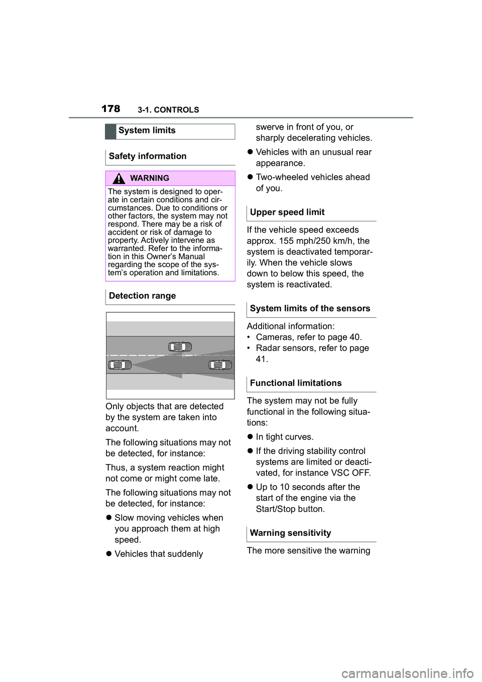 TOYOTA GR SUPRA 2022 Owners Manual 1783-1. CONTROLS
Only objects that are detected
by the system are taken into
account.
The following situations may not
be detected, for instance:
Thus, a system reaction might
not come or might co TOYOTA GR SUPRA 2022 Owners Manual 1783-1. CONTROLS
Only objects that are detected
by the system are taken into
account.
The following situations may not
be detected, for instance:
Thus, a system reaction might
not come or might co