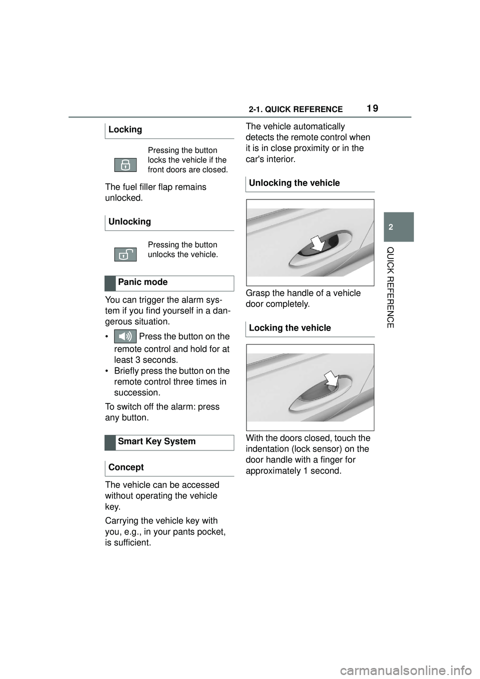 TOYOTA GR SUPRA 2022 Owners Manual 192-1. QUICK REFERENCE
2
QUICK REFERENCE
The fuel filler flap remains
unlocked.
You can trigger the alarm sys-
tem if you find yourself in a dan-
gerous situation.
• Press the button on the remote TOYOTA GR SUPRA 2022 Owners Manual 192-1. QUICK REFERENCE
2
QUICK REFERENCE
The fuel filler flap remains
unlocked.
You can trigger the alarm sys-
tem if you find yourself in a dan-
gerous situation.
• Press the button on the remote