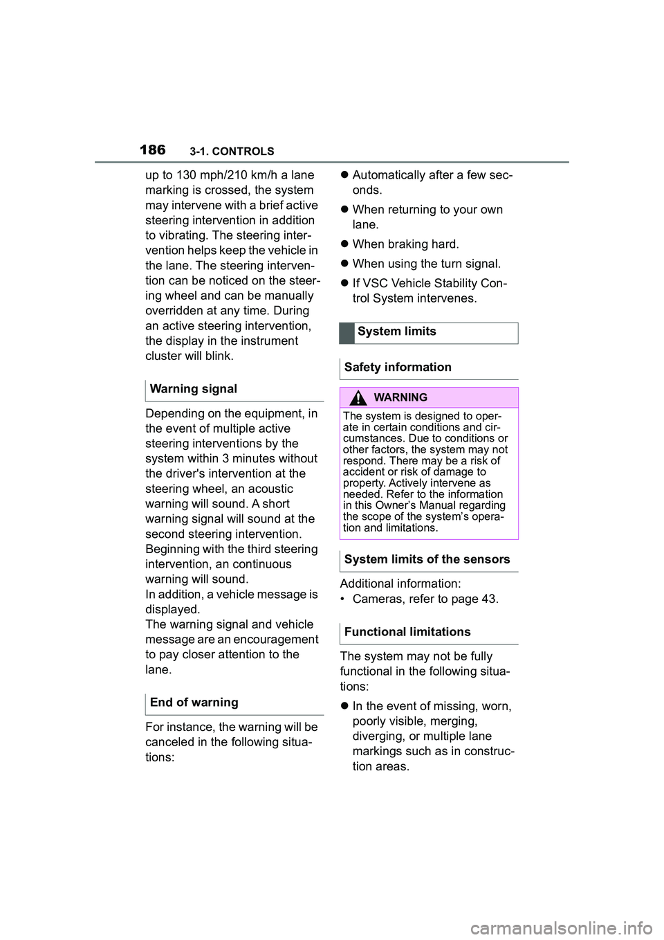TOYOTA GR SUPRA 2022 Owners Manual 1863-1. CONTROLS
up to 130 mph/210 km/h a lane
marking is crossed, the system
may intervene with a brief active
steering intervention in addition
to vibrating. The steering inter-
vention helps ke TOYOTA GR SUPRA 2022 Owners Manual 1863-1. CONTROLS
up to 130 mph/210 km/h a lane
marking is crossed, the system
may intervene with a brief active
steering intervention in addition
to vibrating. The steering inter-
vention helps ke