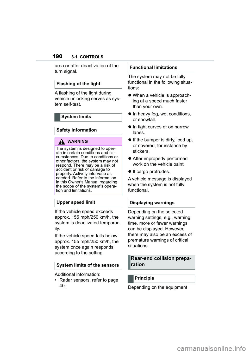 TOYOTA GR SUPRA 2022 Owners Manual 1903-1. CONTROLS
area or after deactivation of the
turn signal.
A flashing of the light during
vehicle unlocking serves as sys-
tem self-test.
If the vehicle speed exceeds
approx. 155 mph/250 km/h, TOYOTA GR SUPRA 2022 Owners Manual 1903-1. CONTROLS
area or after deactivation of the
turn signal.
A flashing of the light during
vehicle unlocking serves as sys-
tem self-test.
If the vehicle speed exceeds
approx. 155 mph/250 km/h,