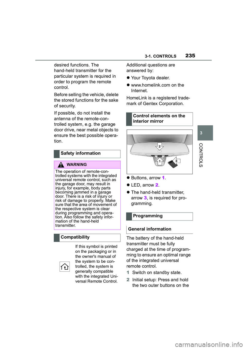 TOYOTA GR SUPRA 2022  Owners Manual 2353-1. CONTROLS
3
CONTROLS
desired functions. The 
hand-held transmitter for the 
particular system is required in 
order to program the remote 
control.
Before selling the vehicle, delete 
the store