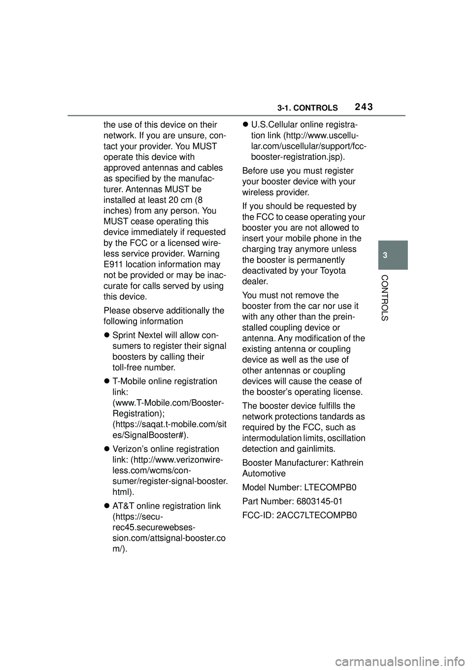 TOYOTA GR SUPRA 2022 Owners Manual 2433-1. CONTROLS
3
CONTROLS
the use of this device on their
network. If you are unsure, con-
tact your provider. You MUST
operate this device with
approved antennas and cables
as specified by the TOYOTA GR SUPRA 2022 Owners Manual 2433-1. CONTROLS
3
CONTROLS
the use of this device on their
network. If you are unsure, con-
tact your provider. You MUST
operate this device with
approved antennas and cables
as specified by the