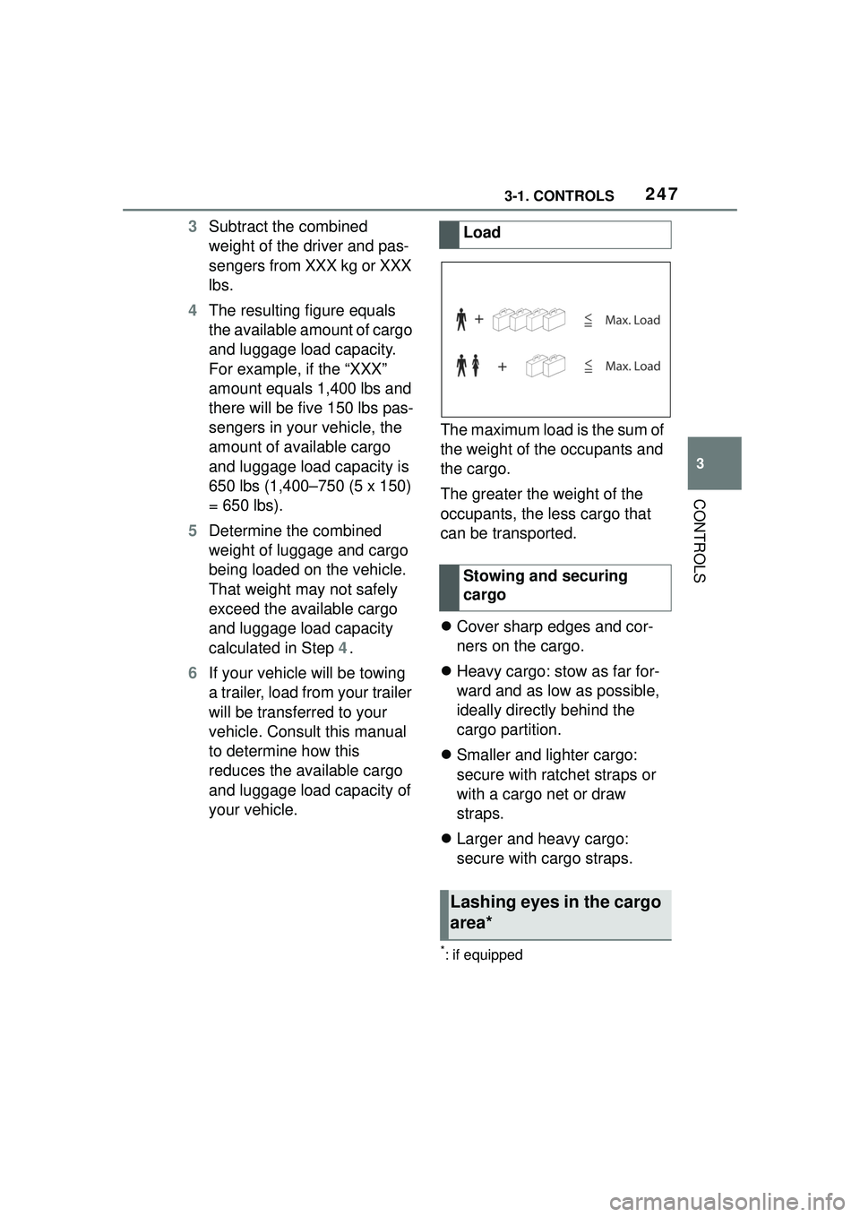 TOYOTA GR SUPRA 2022 Owners Manual 2473-1. CONTROLS
3
CONTROLS
3Subtract the combined
weight of the driver and pas-
sengers from XXX kg or XXX
lbs.
4 The resulting figure equals
the available amount of cargo
and luggage load capaci TOYOTA GR SUPRA 2022 Owners Manual 2473-1. CONTROLS
3
CONTROLS
3Subtract the combined
weight of the driver and pas-
sengers from XXX kg or XXX
lbs.
4 The resulting figure equals
the available amount of cargo
and luggage load capaci