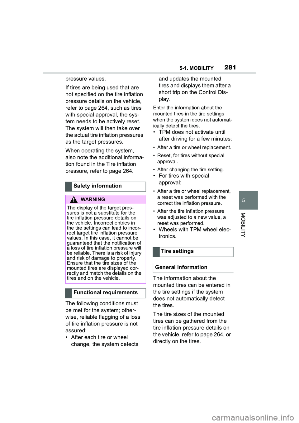 TOYOTA GR SUPRA 2022 Owners Manual 2815-1. MOBILITY
5
MOBILITY
pressure values.
If tires are being used that are
not specified on the tire inflation
pressure details on the vehicle,
refer to page 264, such as tires
with special app TOYOTA GR SUPRA 2022 Owners Manual 2815-1. MOBILITY
5
MOBILITY
pressure values.
If tires are being used that are
not specified on the tire inflation
pressure details on the vehicle,
refer to page 264, such as tires
with special app