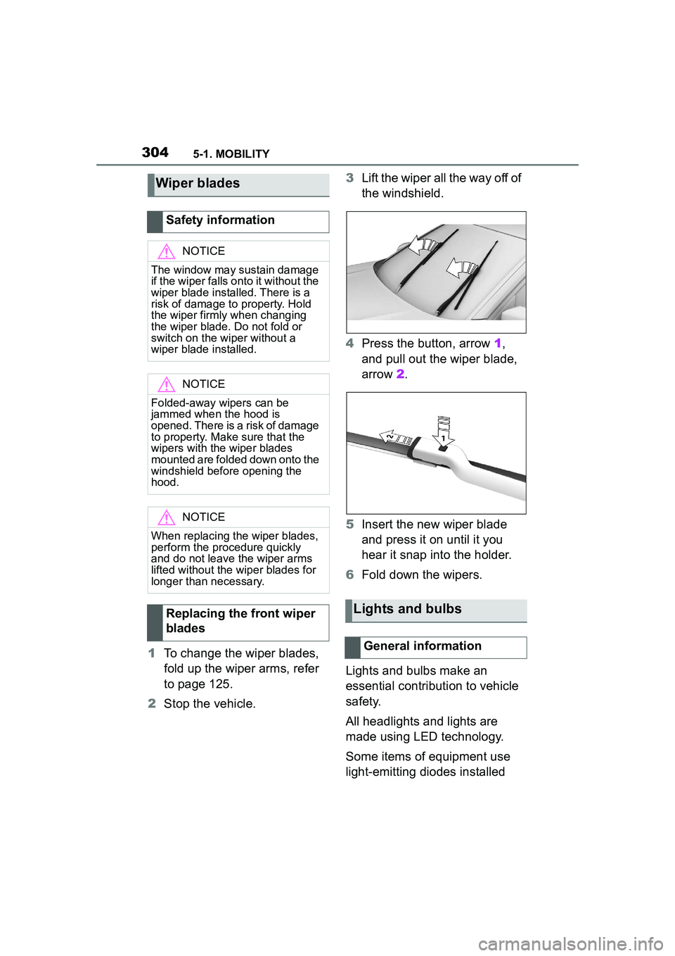 TOYOTA GR SUPRA 2022 Owners Manual 3045-1. MOBILITY
1To change the wiper blades,
fold up the wiper arms, refer
to page 125.
2 Stop the vehicle. 3
Lift the wiper all the way off of
the windshield.
4 Press the button, arrow 1,
and p TOYOTA GR SUPRA 2022 Owners Manual 3045-1. MOBILITY
1To change the wiper blades,
fold up the wiper arms, refer
to page 125.
2 Stop the vehicle. 3
Lift the wiper all the way off of
the windshield.
4 Press the button, arrow 1,
and p