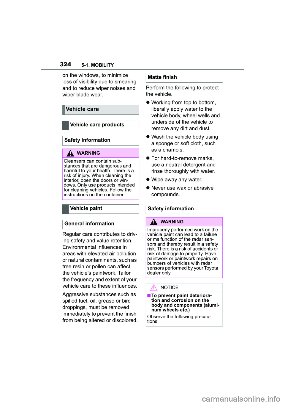TOYOTA GR SUPRA 2022 Owners Manual 3245-1. MOBILITY
on the windows, to minimize
loss of visibility due to smearing
and to reduce wiper noises and
wiper blade wear.
Regular care contributes to driv-
ing safety and value retention.
E TOYOTA GR SUPRA 2022 Owners Manual 3245-1. MOBILITY
on the windows, to minimize
loss of visibility due to smearing
and to reduce wiper noises and
wiper blade wear.
Regular care contributes to driv-
ing safety and value retention.
E