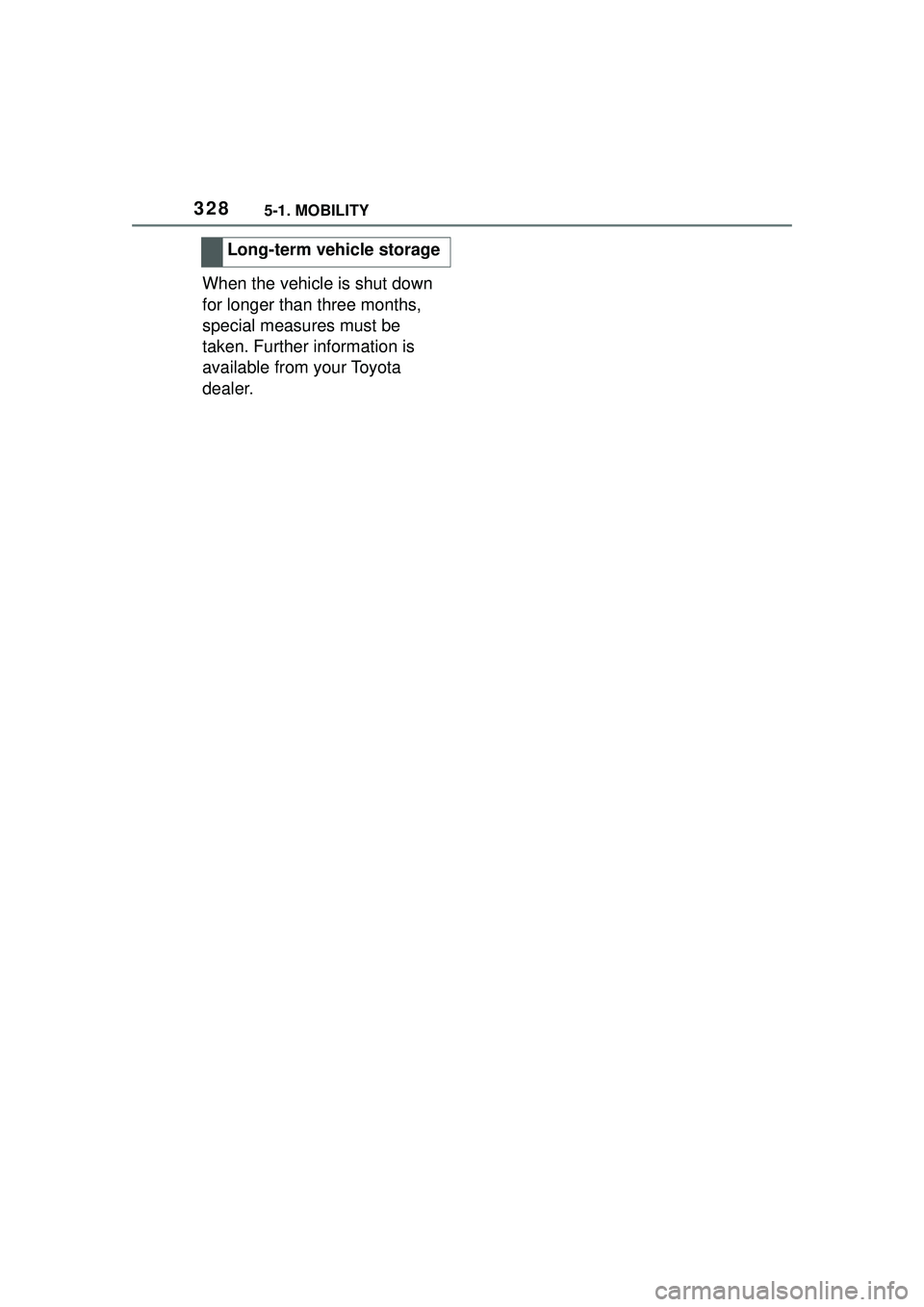 TOYOTA GR SUPRA 2022 Owners Manual 3285-1. MOBILITY
When the vehicle is shut down
for longer than three months,
special measures must be
taken. Further information is
available from your Toyota
dealer.Long-term vehicle storage TOYOTA GR SUPRA 2022 Owners Manual 3285-1. MOBILITY
When the vehicle is shut down
for longer than three months,
special measures must be
taken. Further information is
available from your Toyota
dealer.Long-term vehicle storage