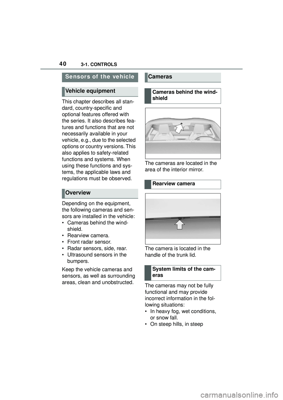 TOYOTA GR SUPRA 2022 Owners Manual 403-1. CONTROLS
This chapter describes all stan-
dard, country-specific and
optional features offered with
the series. It also describes fea-
tures and functions that are not
necessarily available TOYOTA GR SUPRA 2022 Owners Manual 403-1. CONTROLS
This chapter describes all stan-
dard, country-specific and
optional features offered with
the series. It also describes fea-
tures and functions that are not
necessarily available