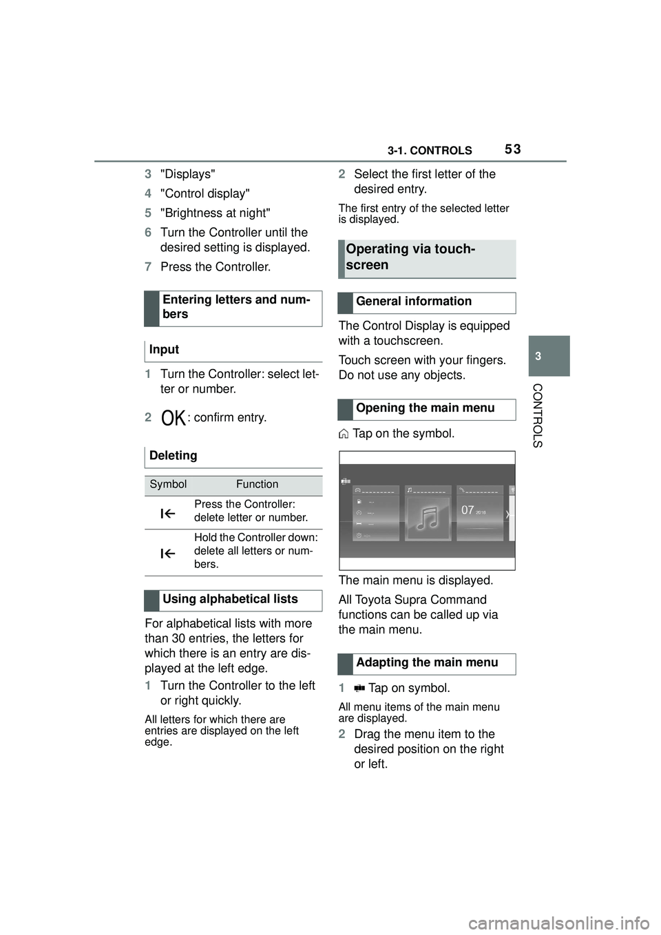 TOYOTA GR SUPRA 2022 Workshop Manual 533-1. CONTROLS
3
CONTROLS
3"Displays"
4 "Control display"
5 "Brightness at night"
6 Turn the Controller until the
desired setting is displayed.
7 Press the Controller.
1 Turn the Controller: select TOYOTA GR SUPRA 2022 Workshop Manual 533-1. CONTROLS
3
CONTROLS
3"Displays"
4 "Control display"
5 "Brightness at night"
6 Turn the Controller until the
desired setting is displayed.
7 Press the Controller.
1 Turn the Controller: select