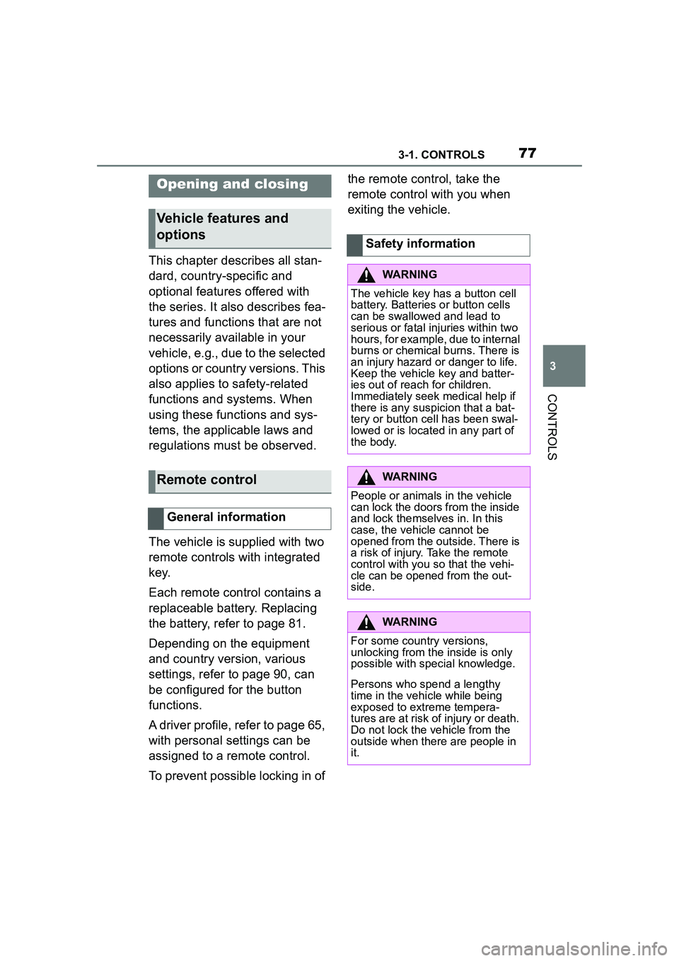 TOYOTA GR SUPRA 2022 Manual PDF 773-1. CONTROLS
3
CONTROLS
This chapter describes all stan-
dard, country-specific and
optional features offered with
the series. It also describes fea-
tures and functions that are not
necessarily TOYOTA GR SUPRA 2022 Manual PDF 773-1. CONTROLS
3
CONTROLS
This chapter describes all stan-
dard, country-specific and
optional features offered with
the series. It also describes fea-
tures and functions that are not
necessarily