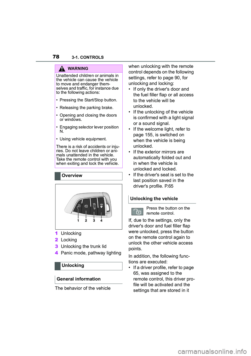 TOYOTA GR SUPRA 2022 Manual PDF 783-1. CONTROLS
1Unlocking
2 Locking
3 Unlocking the trunk lid
4 Panic mode, pathway lighting
The behavior of the vehicle when unlocking with the remote
control depends on the following
settings, r TOYOTA GR SUPRA 2022 Manual PDF 783-1. CONTROLS
1Unlocking
2 Locking
3 Unlocking the trunk lid
4 Panic mode, pathway lighting
The behavior of the vehicle when unlocking with the remote
control depends on the following
settings, r
