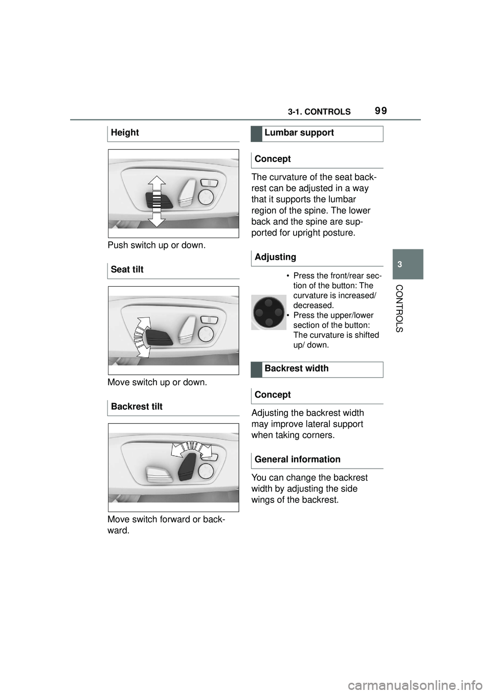 TOYOTA GR SUPRA 2022  Owners Manual 993-1. CONTROLS
3
CONTROLS
Push switch up or down.
Move switch up or down.
Move switch forward or back-
ward.The curvature of the seat back-
rest can be adjusted in a way 
that it supports the lumbar 