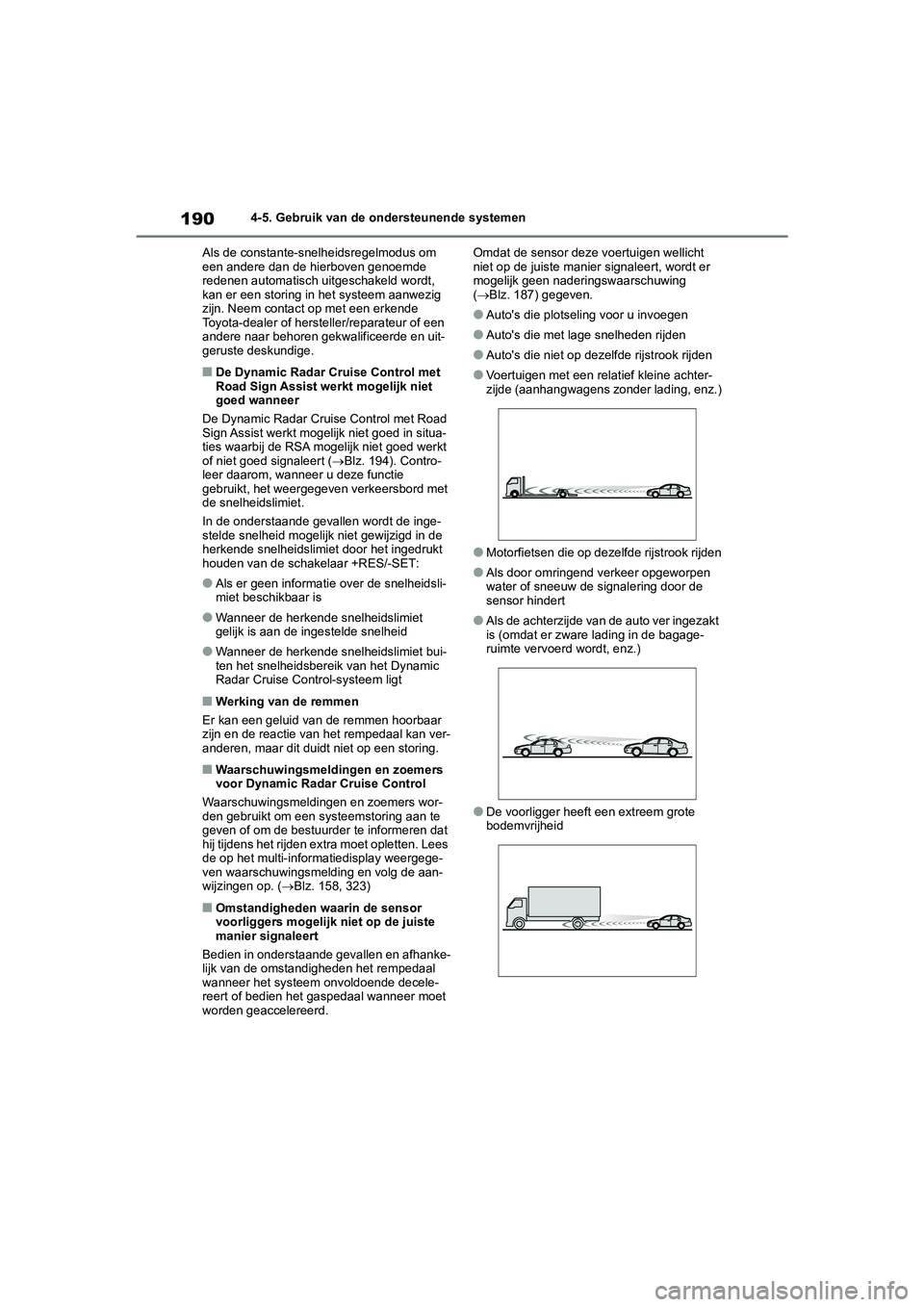 TOYOTA GR YARIS 2021 Instructieboekje (in Dutch) 190
YARIS(GR) handleiding_Europa_M52L09_nl
4-5. Gebruik van de ondersteunende systemen
Als de constante-snelheidsregelmodus om
een andere dan de hierboven genoemde
redenen automatisch uitgeschakeld TOYOTA GR YARIS 2021 Instructieboekje (in Dutch) 190
YARIS(GR) handleiding_Europa_M52L09_nl
4-5. Gebruik van de ondersteunende systemen
Als de constante-snelheidsregelmodus om
een andere dan de hierboven genoemde
redenen automatisch uitgeschakeld