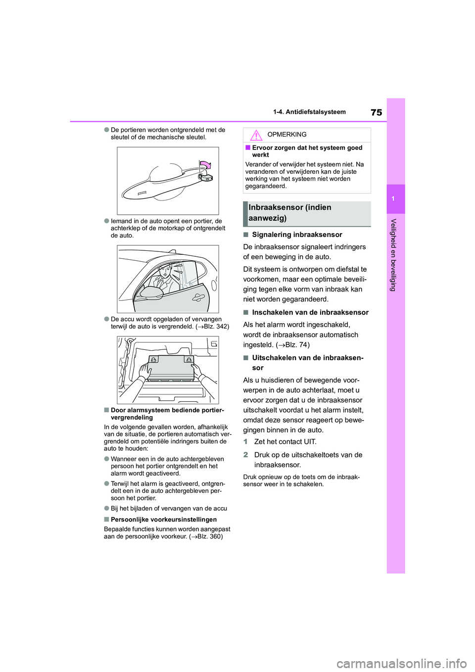 TOYOTA GR YARIS 2021 Instructieboekje (in Dutch) 75
1
YARIS(GR) handleiding_Europa_M52L09_nl
1-4. Antidiefstalsysteem
Veiligheid en beveiliging
●De portieren worden ontgrendeld met de
sleutel of de mechanische sleutel.
●Iemand in de auto opent TOYOTA GR YARIS 2021 Instructieboekje (in Dutch) 75
1
YARIS(GR) handleiding_Europa_M52L09_nl
1-4. Antidiefstalsysteem
Veiligheid en beveiliging
●De portieren worden ontgrendeld met de
sleutel of de mechanische sleutel.
●Iemand in de auto opent