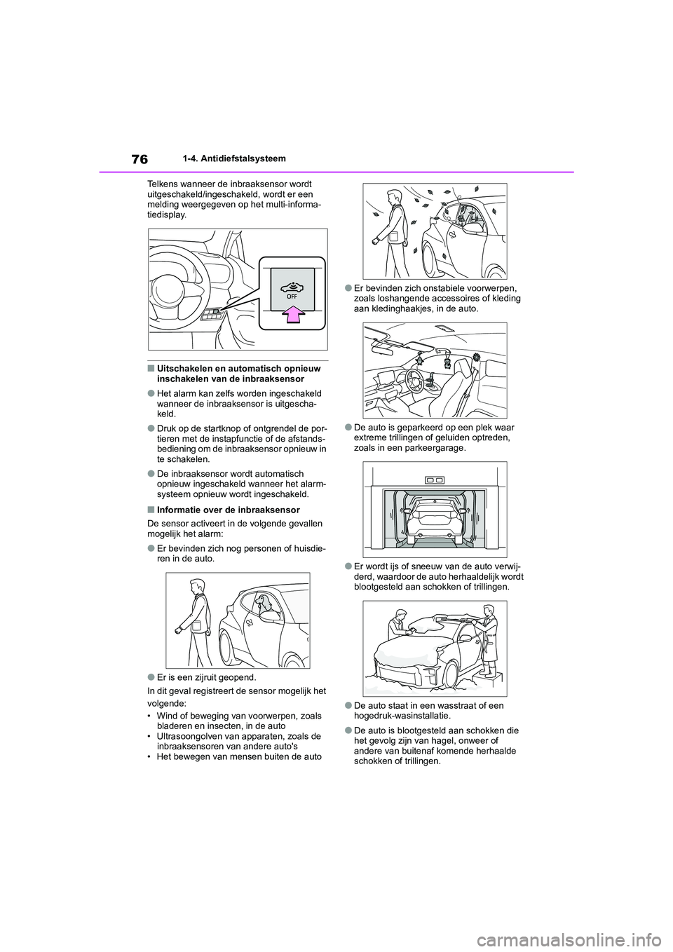 TOYOTA GR YARIS 2021 Instructieboekje (in Dutch) 76
YARIS(GR) handleiding_Europa_M52L09_nl
1-4. Antidiefstalsysteem
Telkens wanneer de inbraaksensor wordt
uitgeschakeld/ingeschakeld, wordt er een
melding weergegeven op het multi-informa-
tiedispla TOYOTA GR YARIS 2021 Instructieboekje (in Dutch) 76
YARIS(GR) handleiding_Europa_M52L09_nl
1-4. Antidiefstalsysteem
Telkens wanneer de inbraaksensor wordt
uitgeschakeld/ingeschakeld, wordt er een
melding weergegeven op het multi-informa-
tiedispla