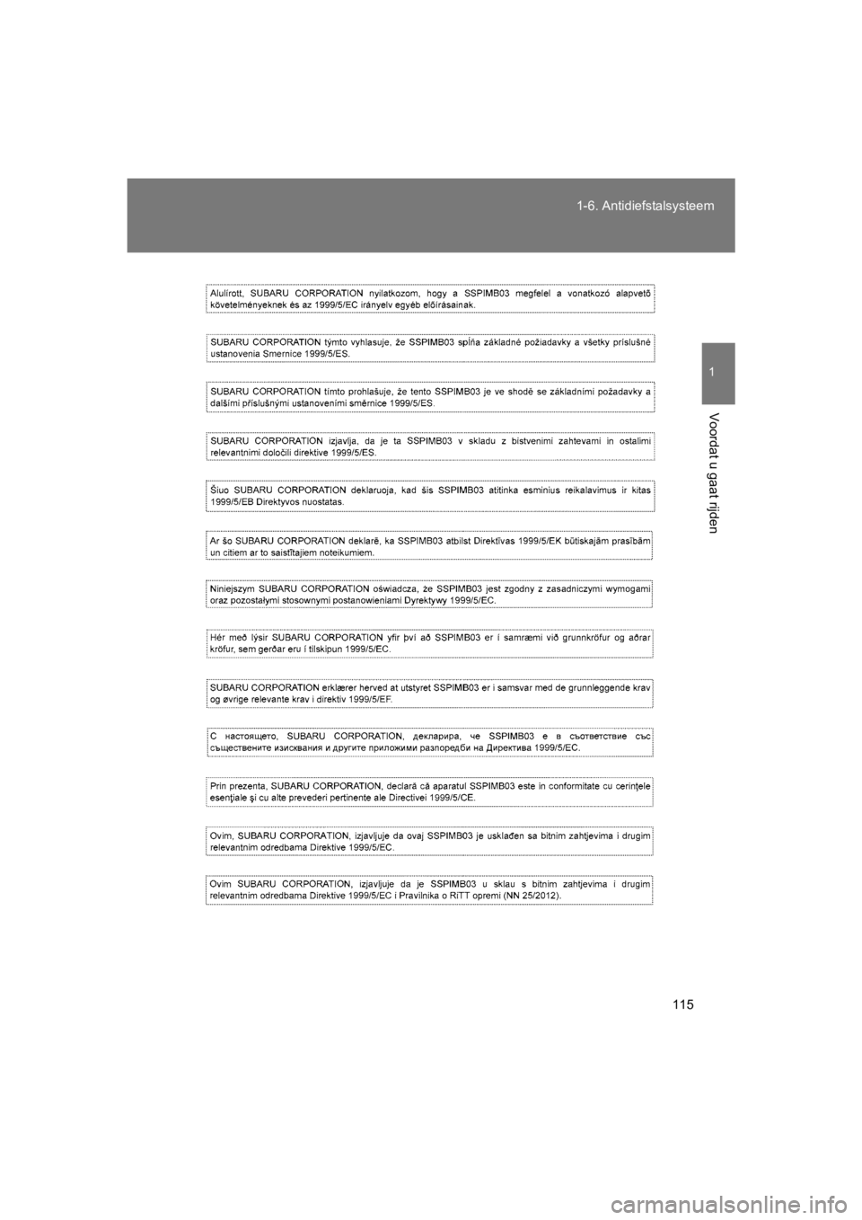 TOYOTA GT86 2018  Instructieboekje (in Dutch) 115
1-6. Antidiefstalsysteem
1
Voordat u gaat rijden
86_EE (OM18089E)
86_OM_Europe_OM18089E.book  Page
 115  Tuesday, November 21, 2017  9:35 AM 