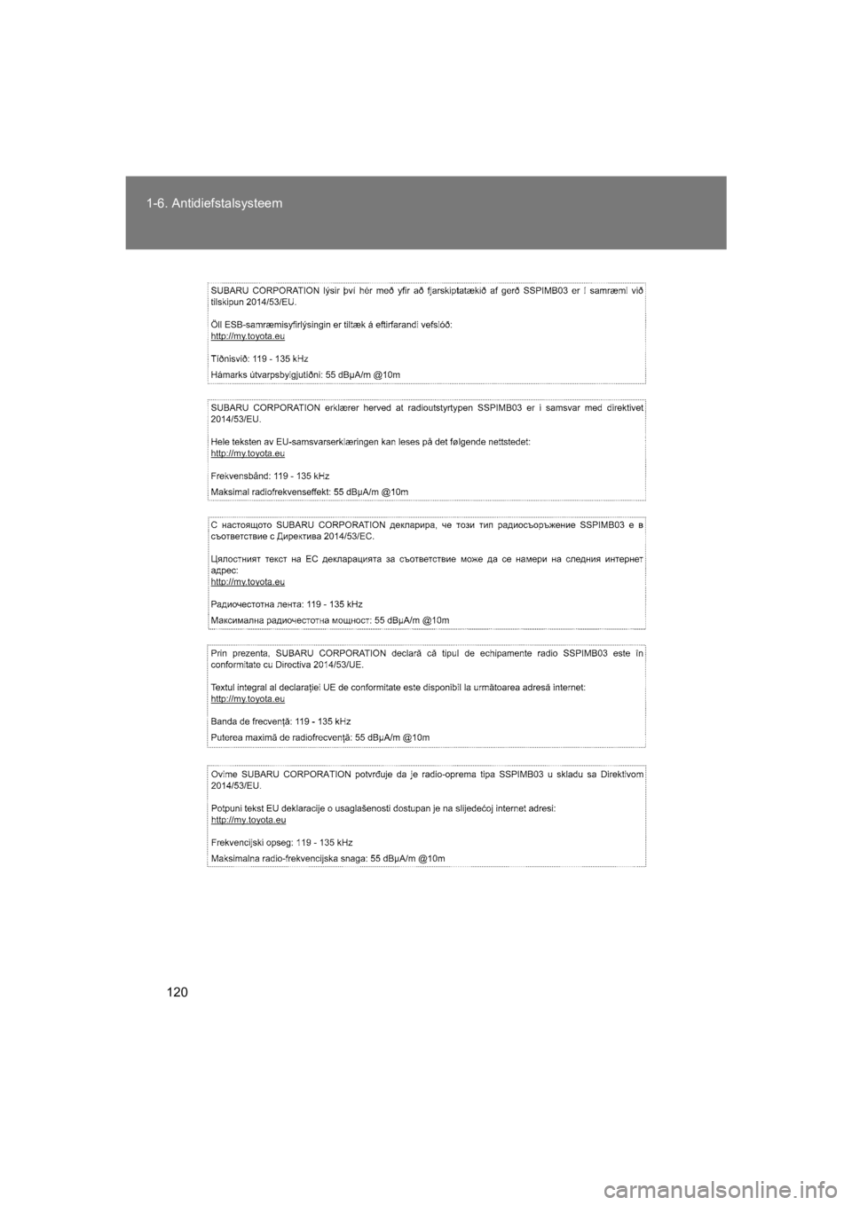 TOYOTA GT86 2018  Instructieboekje (in Dutch) 120
1-6. Antidiefstalsysteem
86_EE (OM18089E)
86_OM_Europe_OM18089E.book  Page
 120  Tuesday, November 21, 2017  9:35 AM 