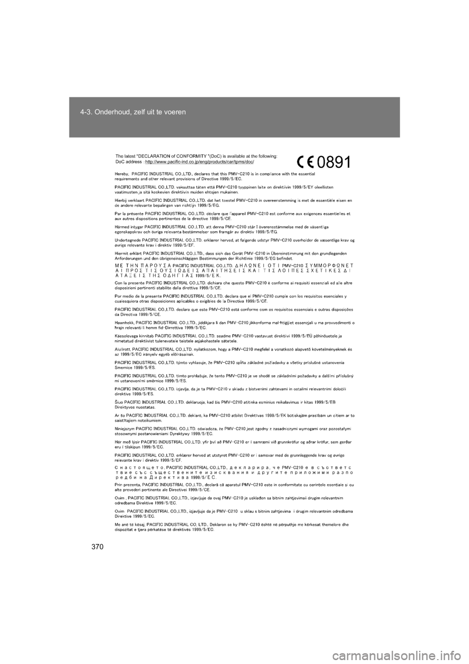 TOYOTA GT86 2018  Instructieboekje (in Dutch) 370
4-3. Onderhoud, zelf uit te voeren
86_EE (OM18089E)
86_OM_Europe_OM18089E.book  Page
 370  Tuesday, November 21, 2017  9:35 AM 