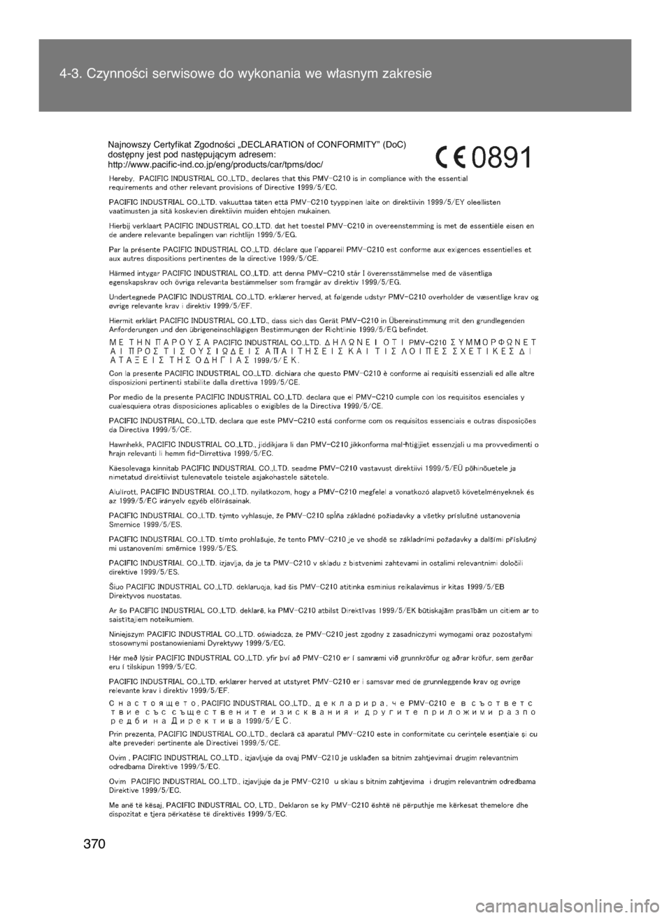 TOYOTA GT86 2018  Instrukcja obsługi (in Polish) 4-3. CzynnoÊci serwisowe do wykonania we w∏asnym zakresie
370
Najnowszy Certyfikat ZgodnoÊci „DECLARATION of CONFORMITY” (DoC) 
dost´pny jest pod nast´pujàcym adresem:
http://www.pacific-in