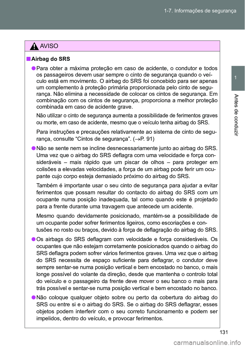 TOYOTA GT86 2018 Manual de utilização (in Portuguese) 131 1-7. Informações de segurança
1
Antes de conduzir
AV I S O
nAirbag do SRS
lPara obter a máxima proteção em caso de acidente, o condutor e todos
<0052005600030053004400560056004400 TOYOTA GT86 2018 Manual de utilização (in Portuguese) 131 1-7. Informações de segurança
1
Antes de conduzir
AV I S O
nAirbag do SRS
lPara obter a máxima proteção em caso de acidente, o condutor e todos
<0052005600030053004400560056004400