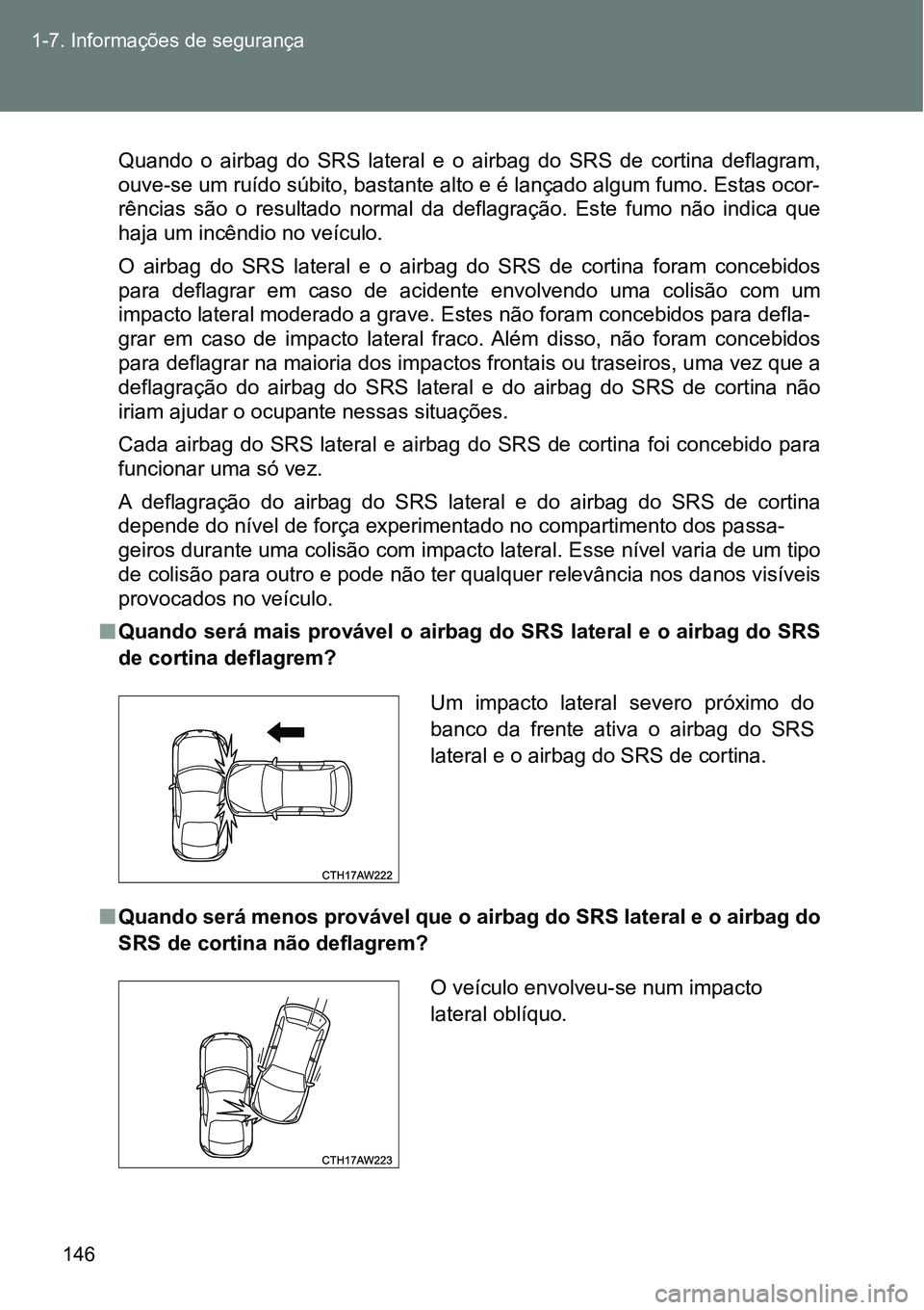 TOYOTA GT86 2018 Manual de utilização (in Portuguese) 146 1-7. Informações de segurança
Quando o airbag do SRS lateral e o airbag do SRS de cortina deflagram,
<005200580059004800100056004800030058005000030055005800740047005200030056007e00 TOYOTA GT86 2018 Manual de utilização (in Portuguese) 146 1-7. Informações de segurança
Quando o airbag do SRS lateral e o airbag do SRS de cortina deflagram,
<005200580059004800100056004800030058005000030055005800740047005200030056007e00
