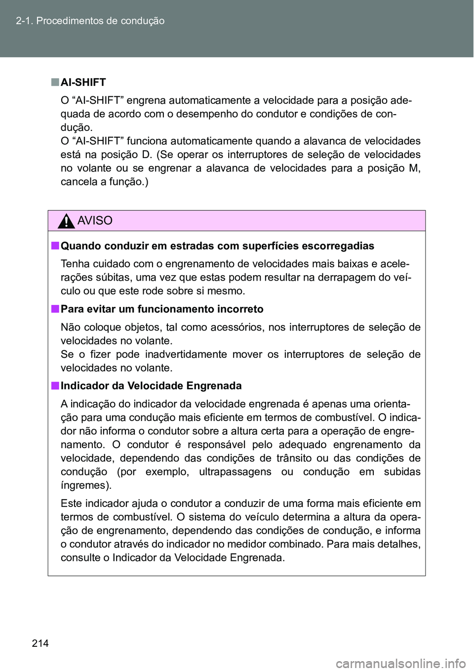 TOYOTA GT86 2018  Manual de utilização (in Portuguese) 214 2-1. Procedimentos de condução
nAI-SHIFT
O “AI-SHIFT” engrena automaticamente a velocidade para a posição ade-
<0054005800440047004400030047004800030044004600520055004700520003004600520050 TOYOTA GT86 2018  Manual de utilização (in Portuguese) 214 2-1. Procedimentos de condução
nAI-SHIFT
O “AI-SHIFT” engrena automaticamente a velocidade para a posição ade-
<0054005800440047004400030047004800030044004600520055004700520003004600520050