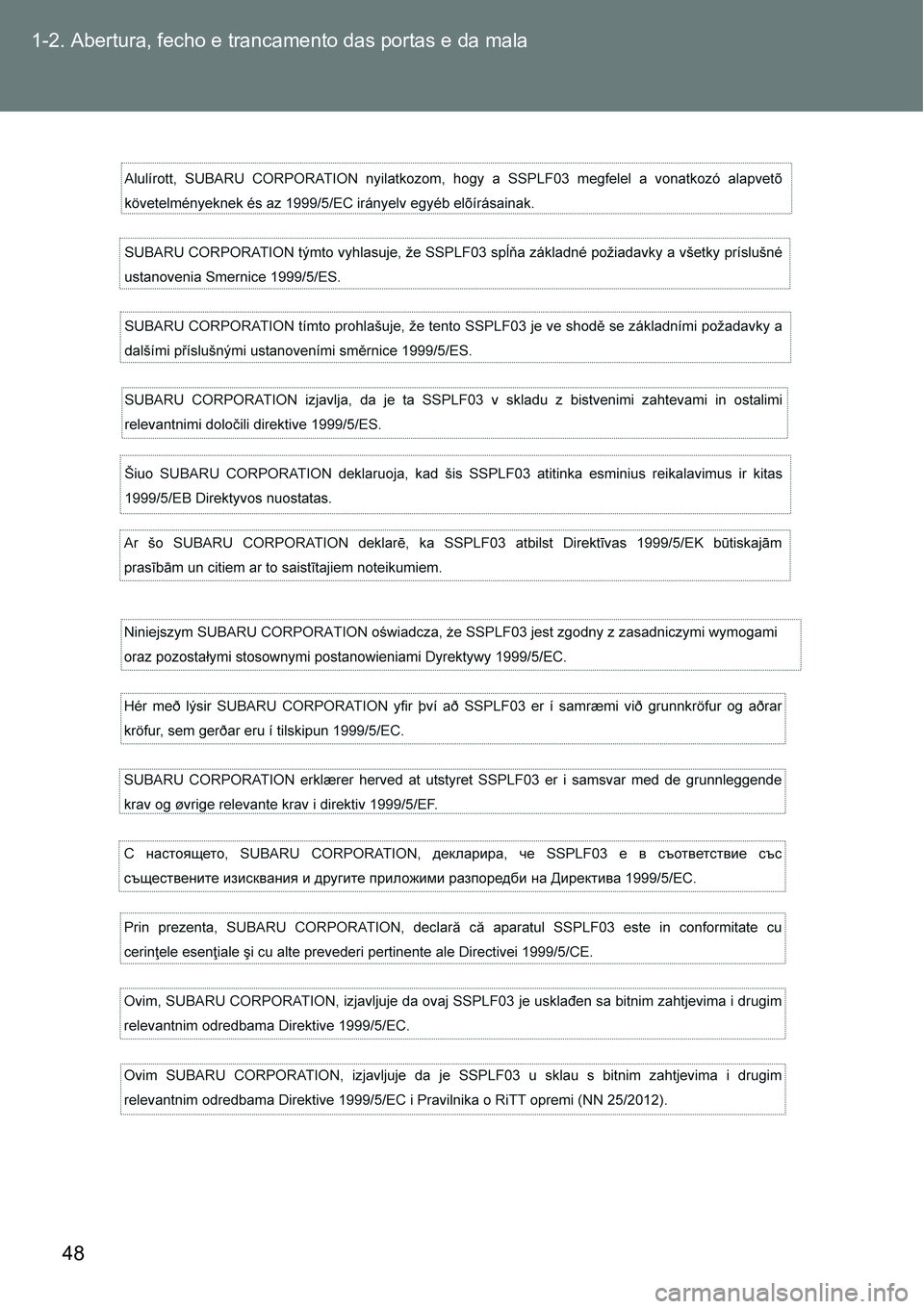 TOYOTA GT86 2018 Manual de utilização (in Portuguese) 48 1-2. Abertura, fecho e trancamento das portas e da mala TOYOTA GT86 2018 Manual de utilização (in Portuguese) 48 1-2. Abertura, fecho e trancamento das portas e da mala