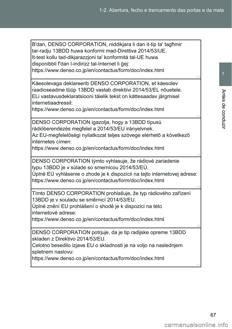 TOYOTA GT86 2018  Manual de utilização (in Portuguese) 67 1-2. Abertura, fecho e trancamento das portas e da mala
1
Antes de conduzir 