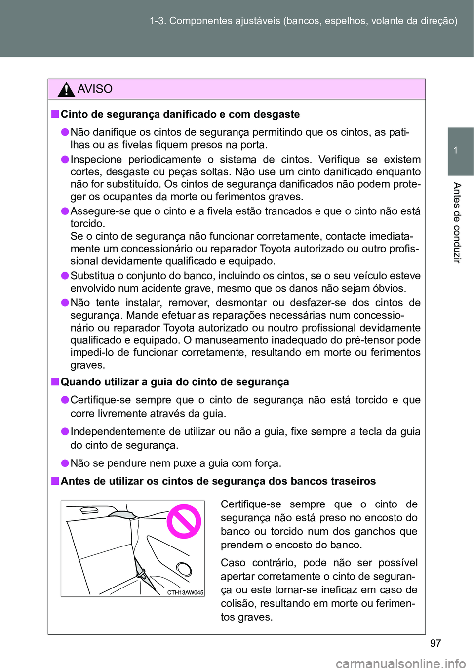 TOYOTA GT86 2018 Manual de utilização (in Portuguese) 97 1-3. Componentes ajustáveis (bancos, espelhos, volante da direção)
1
Antes de conduzir
AV I S O
nCinto de segurança danificado e com desgaste
l<0031006d00520003004700440051004c0049004c005400580 TOYOTA GT86 2018 Manual de utilização (in Portuguese) 97 1-3. Componentes ajustáveis (bancos, espelhos, volante da direção)
1
Antes de conduzir
AV I S O
nCinto de segurança danificado e com desgaste
l<0031006d00520003004700440051004c0049004c005400580