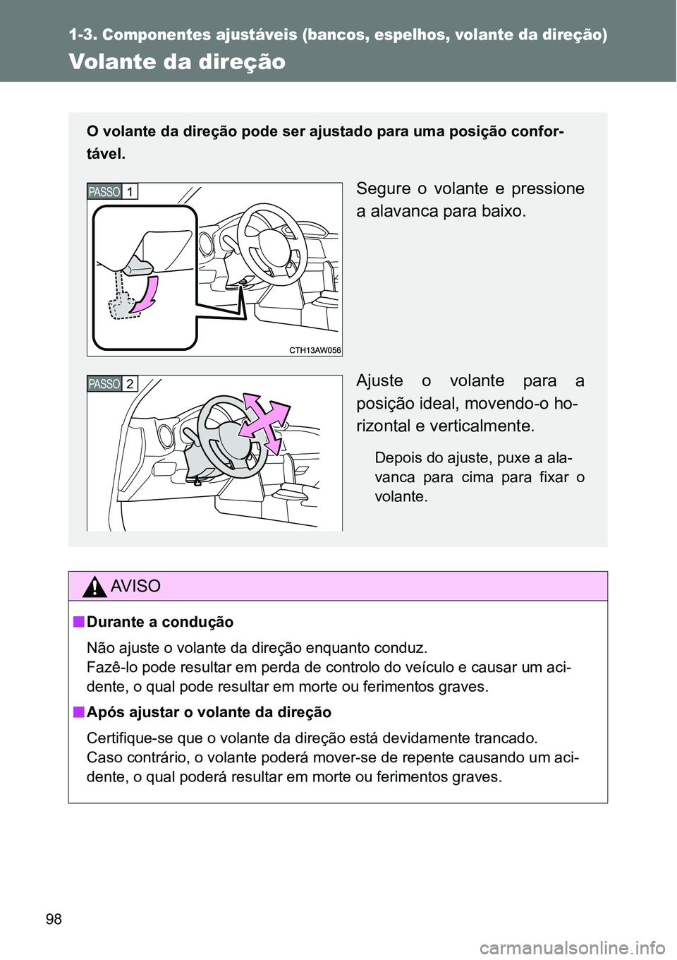 TOYOTA GT86 2018 Manual de utilização (in Portuguese) 98
1-3. Componentes ajustáveis (bancos, espelhos, volante da direção)
Volante da direção
AV I S O
nDurante a condução
Não ajuste o volante da direção enquanto conduz.
<00290044005d007200100 TOYOTA GT86 2018 Manual de utilização (in Portuguese) 98
1-3. Componentes ajustáveis (bancos, espelhos, volante da direção)
Volante da direção
AV I S O
nDurante a condução
Não ajuste o volante da direção enquanto conduz.
<00290044005d007200100