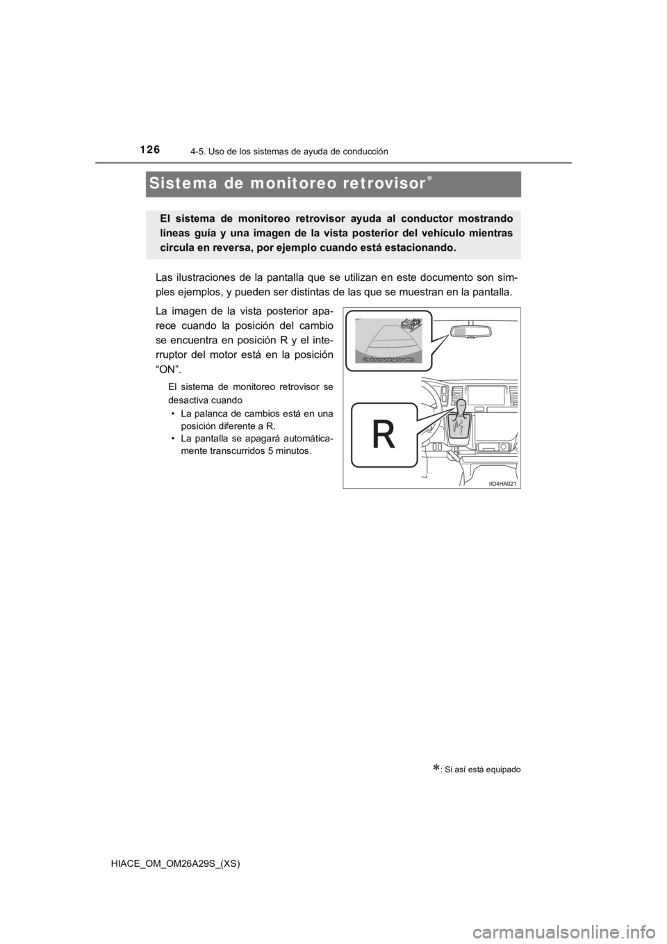 TOYOTA HILACE 2019 Manual del propietario (in Spanish) 126
HIACE_OM_OM26A29S_(XS)
4-5. Uso de los sistemas de ayuda de conducción
Sistema de monitoreo retrovisor
Las ilustraciones de la pantalla que se utilizan en este documento son sim-
p TOYOTA HILACE 2019 Manual del propietario (in Spanish) 126
HIACE_OM_OM26A29S_(XS)
4-5. Uso de los sistemas de ayuda de conducción
Sistema de monitoreo retrovisor
Las ilustraciones de la pantalla que se utilizan en este documento son sim-
p