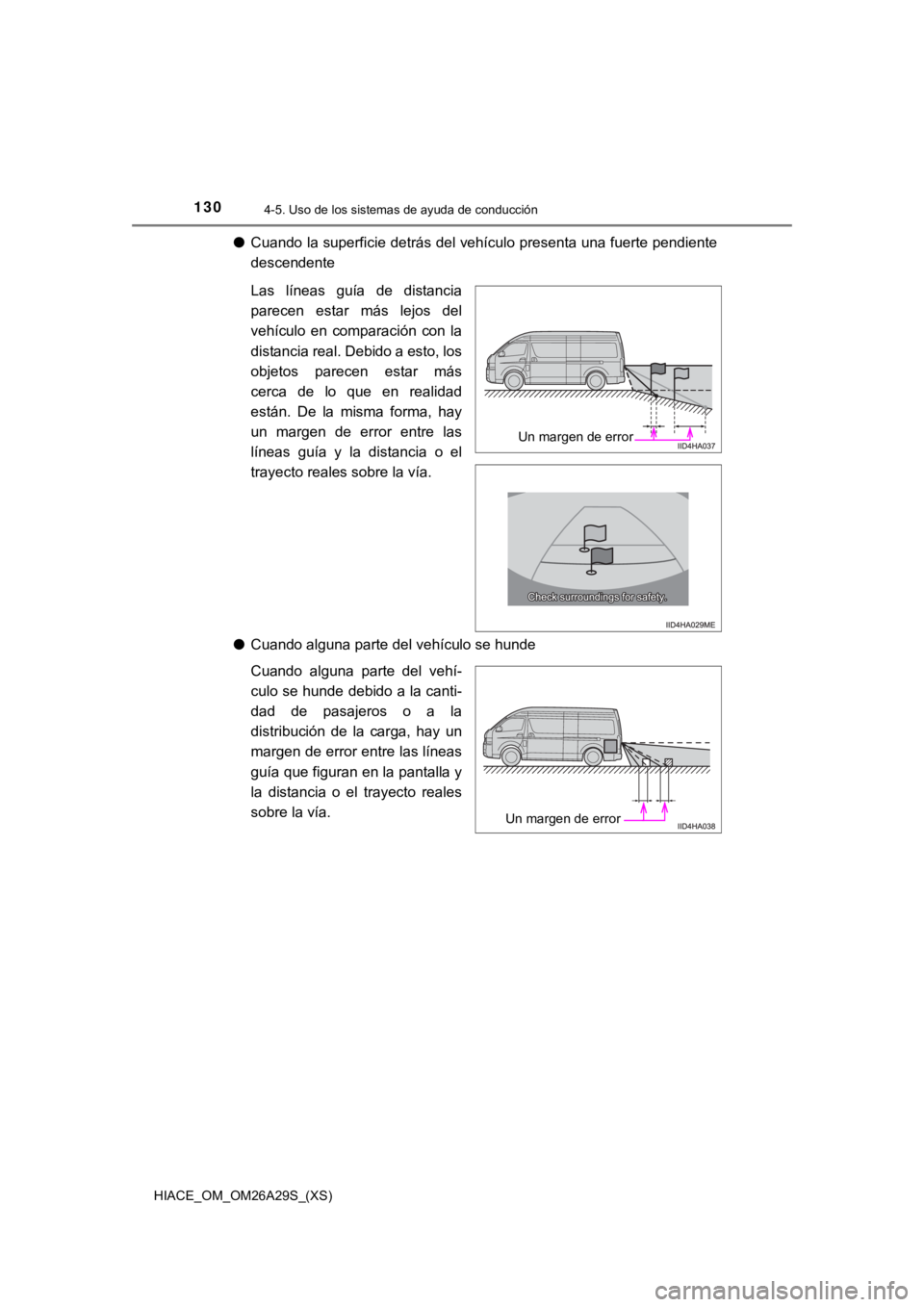 TOYOTA HILACE 2019 Manual del propietario (in Spanish) 130
HIACE_OM_OM26A29S_(XS)
4-5. Uso de los sistemas de ayuda de conducción
●Cuando la superficie detrás del vehículo presenta una fuerte pendiente
descendente
● Cuando alguna parte del vehícul TOYOTA HILACE 2019 Manual del propietario (in Spanish) 130
HIACE_OM_OM26A29S_(XS)
4-5. Uso de los sistemas de ayuda de conducción
●Cuando la superficie detrás del vehículo presenta una fuerte pendiente
descendente
● Cuando alguna parte del vehícul