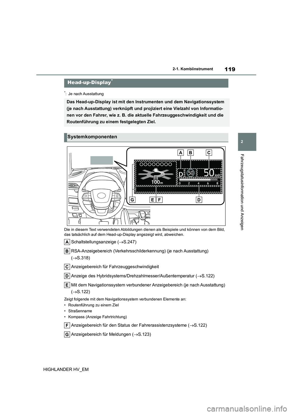 TOYOTA HIGHLANDER 2020 Betriebsanleitungen (in German) 119
2
2-1. Kombiinstrument
Fahrzeugstatusinformation und Anzeigen
HIGHLANDER HV_EM
*: Je nach Ausstattung
Die in diesem Text verwendeten Abbildungen dienen als Beispiele und können von dem Bild, TOYOTA HIGHLANDER 2020 Betriebsanleitungen (in German) 119
2
2-1. Kombiinstrument
Fahrzeugstatusinformation und Anzeigen
HIGHLANDER HV_EM
*: Je nach Ausstattung
Die in diesem Text verwendeten Abbildungen dienen als Beispiele und können von dem Bild,