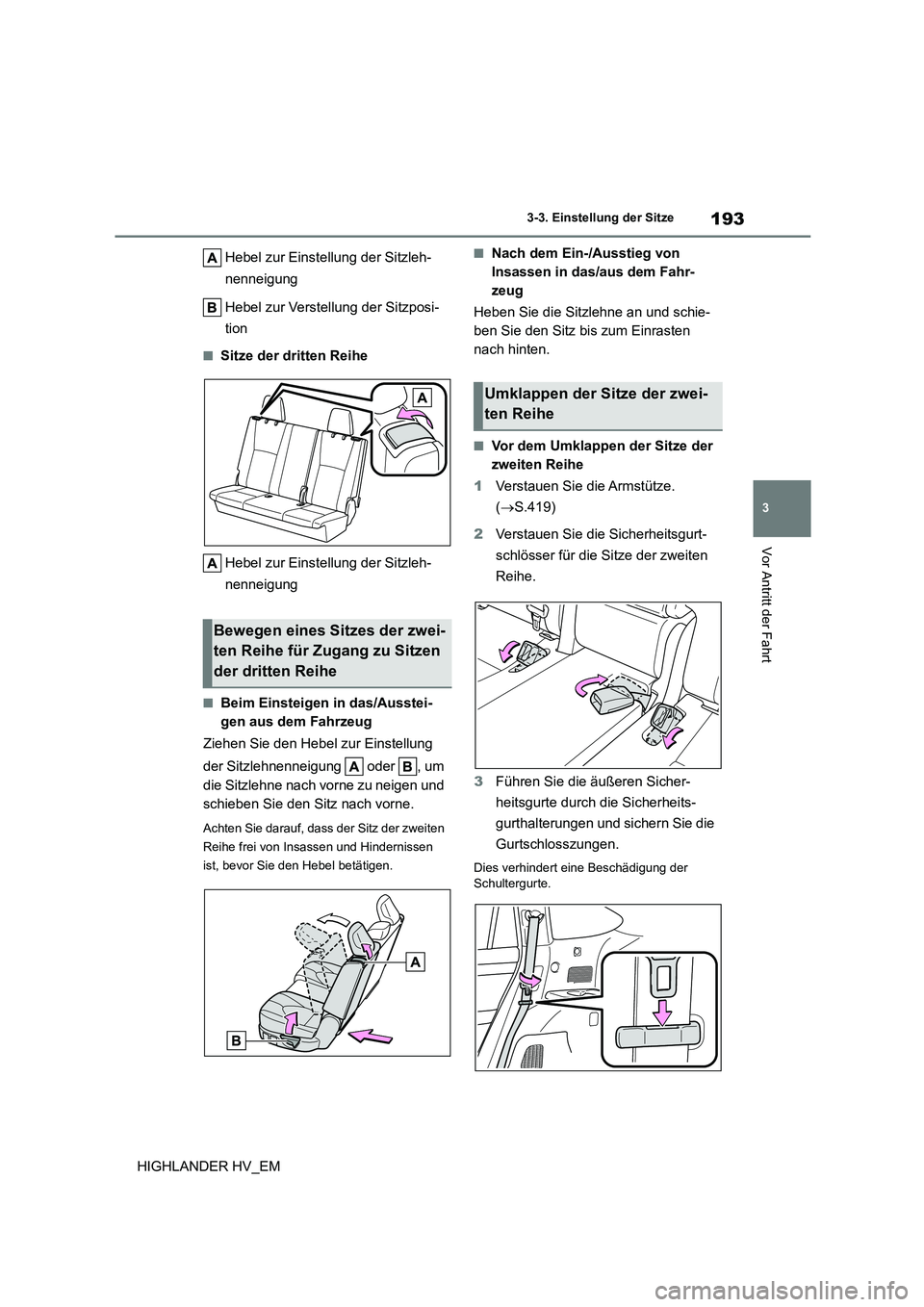 TOYOTA HIGHLANDER 2020 Betriebsanleitungen (in German) 193
3
3-3. Einstellung der Sitze
Vor Antritt der Fahrt
HIGHLANDER HV_EM
Hebel zur Einstellung der Sitzleh-
nenneigung
Hebel zur Verstellung der Sitzposi-
tion
■Sitze der dritten Reihe
Hebel zu TOYOTA HIGHLANDER 2020 Betriebsanleitungen (in German) 193
3
3-3. Einstellung der Sitze
Vor Antritt der Fahrt
HIGHLANDER HV_EM
Hebel zur Einstellung der Sitzleh-
nenneigung
Hebel zur Verstellung der Sitzposi-
tion
■Sitze der dritten Reihe
Hebel zu