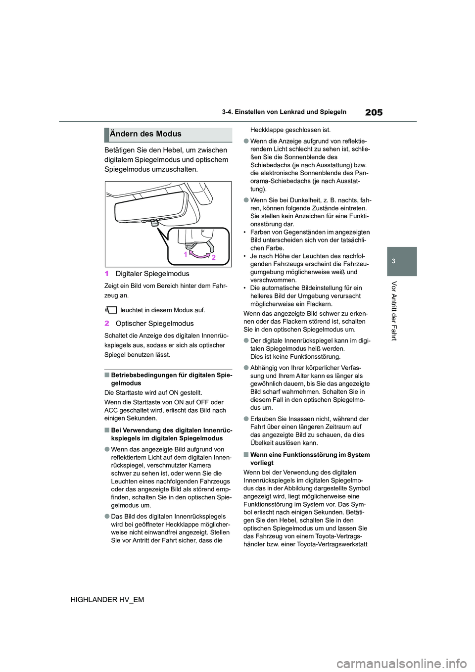 TOYOTA HIGHLANDER 2020 Betriebsanleitungen (in German) 205
3
3-4. Einstellen von Lenkrad und Spiegeln
Vor Antritt der Fahrt
HIGHLANDER HV_EM
Betätigen Sie den Hebel, um zwischen
digitalem Spiegelmodus und optischem
Spiegelmodus umzuschalten.
1 Digi TOYOTA HIGHLANDER 2020 Betriebsanleitungen (in German) 205
3
3-4. Einstellen von Lenkrad und Spiegeln
Vor Antritt der Fahrt
HIGHLANDER HV_EM
Betätigen Sie den Hebel, um zwischen
digitalem Spiegelmodus und optischem
Spiegelmodus umzuschalten.
1 Digi